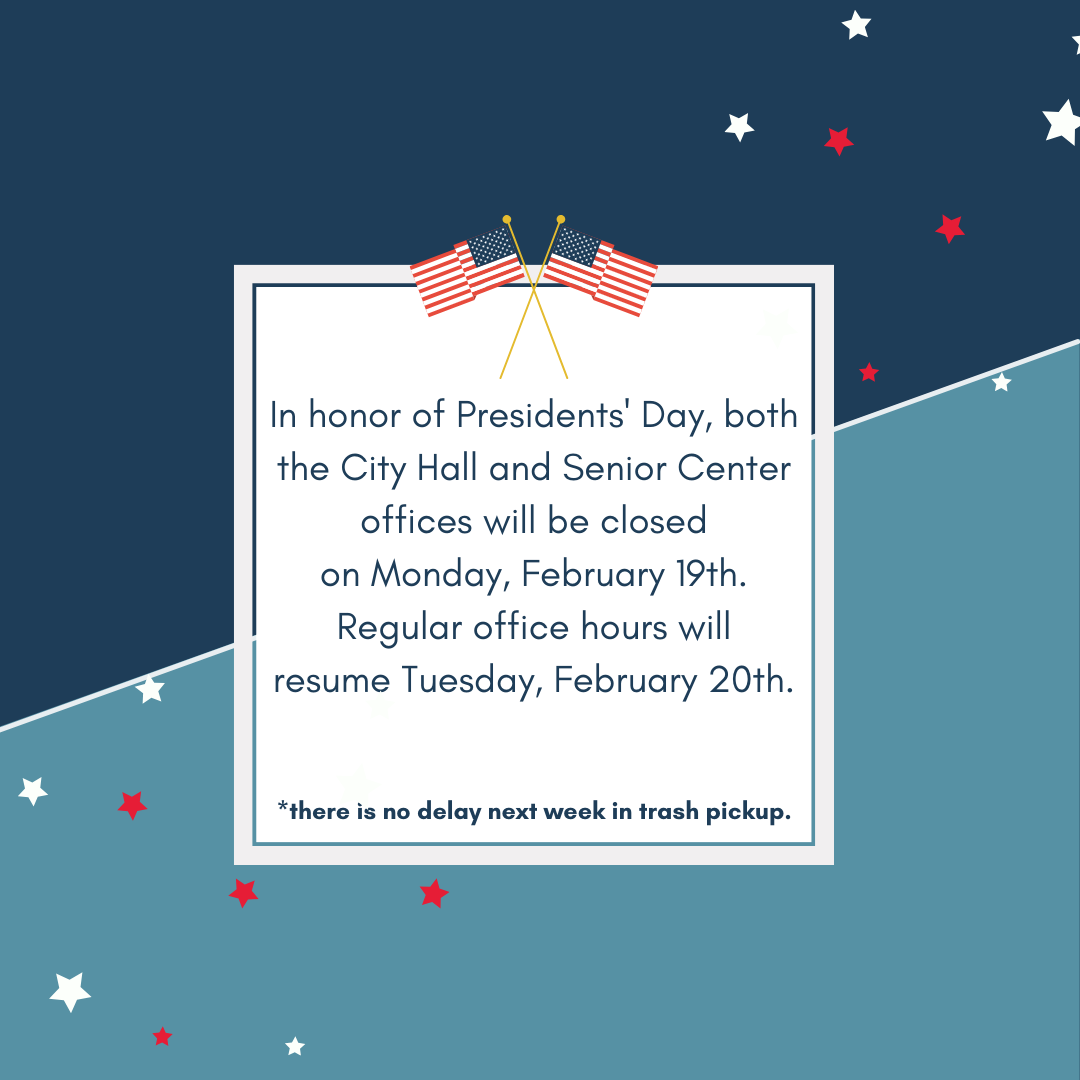 Offices of City Hall and Senior Center closed in observance of Presidents' Day
